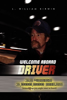 Welcome Aboard Driver: 35 Years 3000000 Miles. Some Things You Might Want to Know