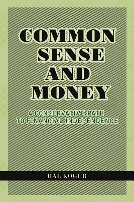 Common Sense and Money: A Conservative Path to Financial Independence