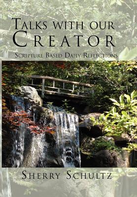 Talks With Our Creator: Scripture Based Daily Reflections