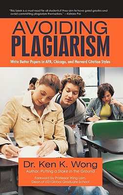 Avoiding Plagiarism: Write Better Papers in APA, Chicago, and Harvard Citation Styles