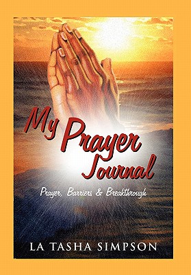 My Prayer Journal: Prayer, Barriers & Breakthrough