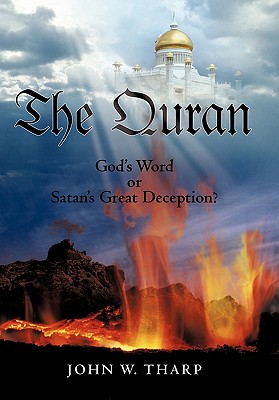 The Quran: God’s Word or Satan’s Great Deception?