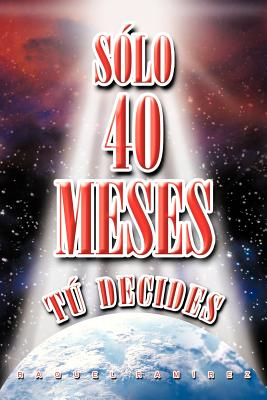 Solo 40 Meses: Tu Decides