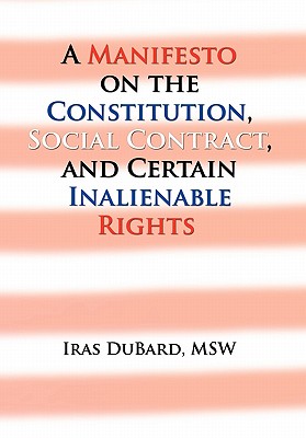 A Manifesto on the Constitution, Social Contract, and Certain Inalienable Rights