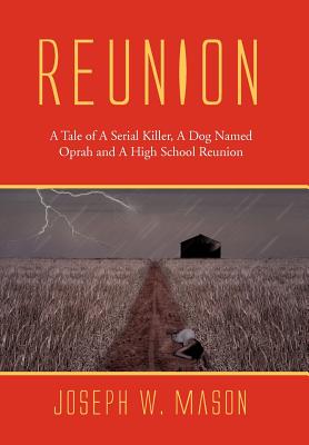 Reunion: A Tale of a Serial Killer, a Dog Named Oprah and a High School Reunion