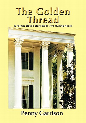 The Golden Thread: A Former Slave’s Story Binds Two Hurting Hearts