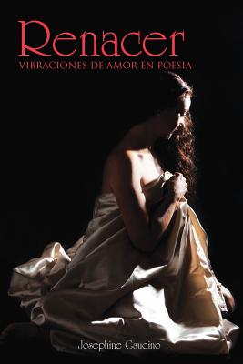 Renacer: Vibraciones De Amor En Poesia