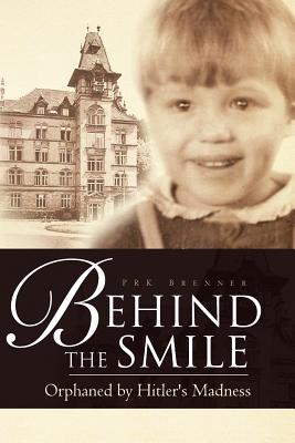 Behind the Smile: Orphaned by Hitler’s Madness