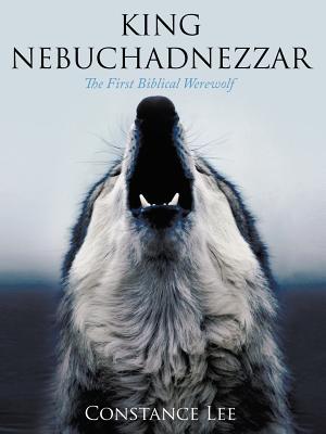 King Nebuchadnezzar: The First Biblical Werewolf