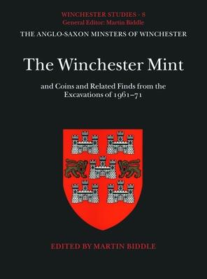 The Winchester Mint and Coins and Related Finds from the Excavations of 1961-71