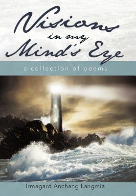 Visions in My Mind’s Eye: A Collection of Poems