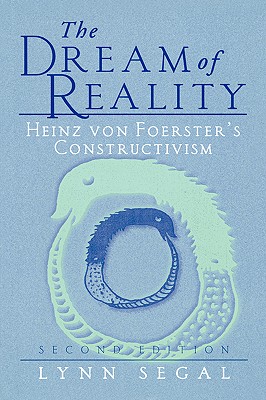 The Dream of Reality: Heinz Von Foerster’s Constructivism