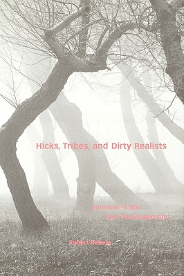 Hicks, Tribes, and Dirty Realists: American Fiction After Postmodernism