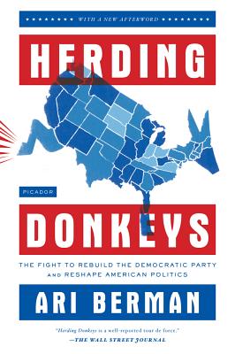 Herding Donkeys: The Fight to Rebuild the Democratic Party and Reshape American Politics