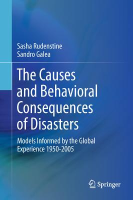 The Causes and Behavioral Consequences of Disasters: Models Informed by the Global Experience 1950-2005