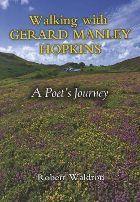 Walking with Gerard Manley Hopkins: A Poet’s Journey