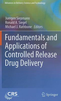 Fundamentals and Applications of Controlled Release Drug Delivery