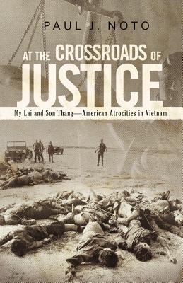 At the Crossroads of Justice: My Lai and Son Thang-American Atrocities in Vietnam