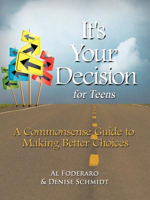 It’s Your Decision for Teens: A Commonsense Guide to Making Better Choices