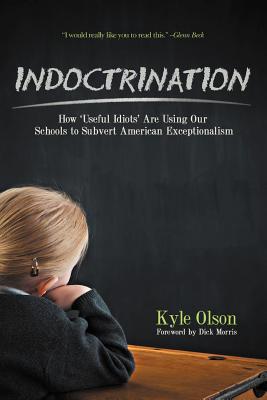 Indoctrination: How ’useful Idiots’ Are Using Our Schools to Subvert American Exceptionalism