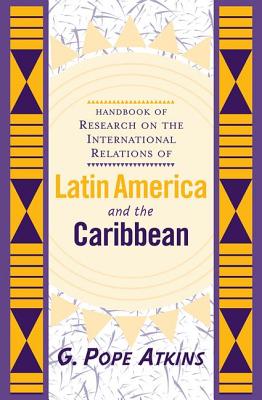 Handbook of Research on the International Relations of Latin America and the Caribbean