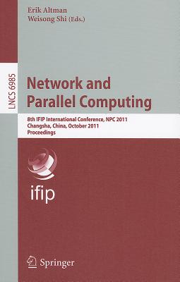 Network and Parallel Computing: 8th Ifip International Conference, Npc 2011, Changsha, China, October 21-23, 2011, Proceedings