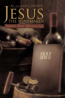 Jesus the Winemaker: Satan’s Most Effective Lie