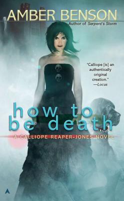 How to Be Death: A Calliope Reaper-jones Novel