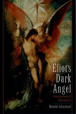 Eliot’s Dark Angel: Intersections of Life and Art