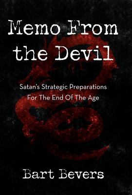 Memo from the Devil: Satan’s Strategic Preparations for the End of the Age