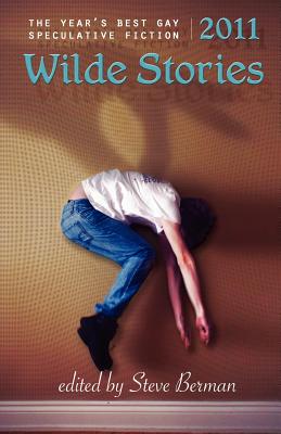 Wilde Stories 2011: The Year’s Best Gay Speculative Fiction