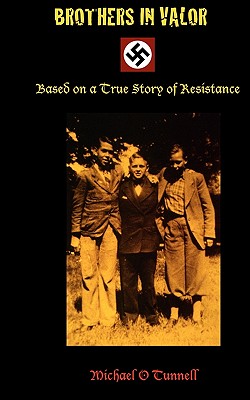 Brothers in Valor: A True Story of Resistance