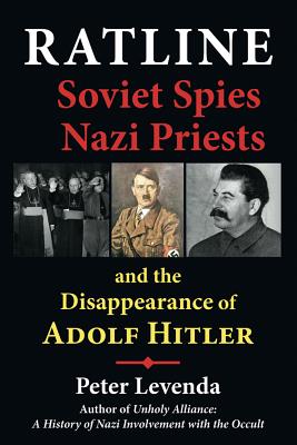 Ratline: Soviet Spies Nazi Priests, and the Disappearance of Adolph Hitler