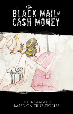 The Black Mail of Cash Money: Based on True Stories