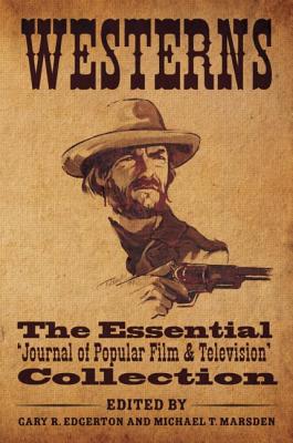 Westerns: The Essential ’journal of Popular Film and Television’ Collection