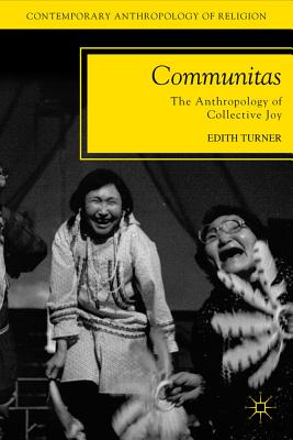 Communitas: The Anthropology of Collective Joy