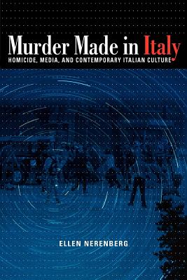 Murder Made in Italy: Homicide, Media, and Contemporary Italian Culture