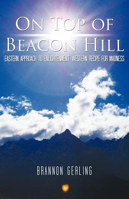 On Top of Beacon Hill: Eastern Approach to Enlightenment, Western Recipe for Madness