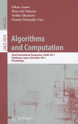 Algorithms and Computation: 22nd International Symposium, ISAAC 2011, Yokohama, Japan, December 5-8, 2011, Proceedings