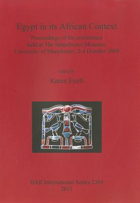 Egypt in Its African Context: Proceedings of the Conference Held at the Manchester Museum, University of Manchester, 2-4 October