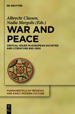 War and Peace: Critical Issues in European Societies and Literature 800-1800