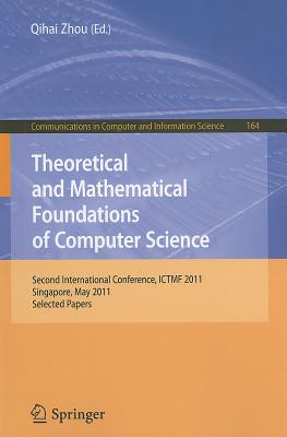 Theoretical and Mathematical Foundations of Computer Science: Second International Conference, ICTMF 2011, Singapore, May 5-6, 2