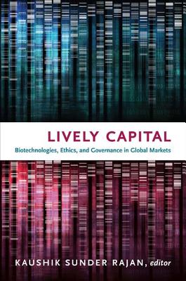 Lively Capital: Biotechnologies, Ethics, and Governance in Global Markets