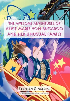 The Awesome Adventures of Alice Marie Von Bugaboo and Her Unusual Family