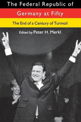 The Federal Republic of Germany at Fifty: The End of a Century of Turmoil