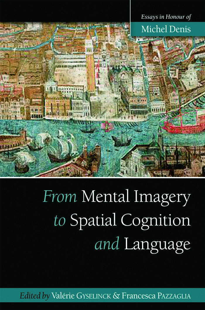 From Mental Imagery to Spatial Cognition and Language: Essays in Honour of Michel Denis