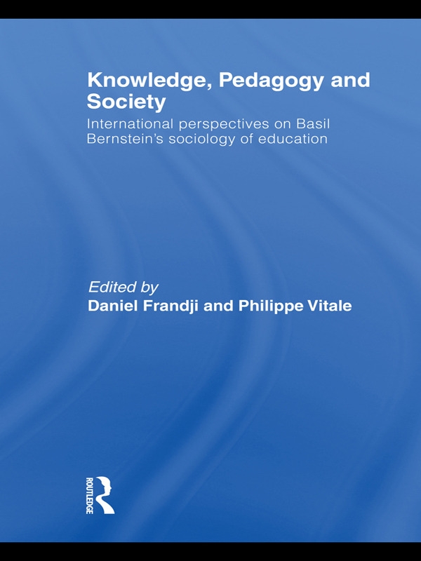 Knowledge, Pedagogy and Society: International Perspectives on Basil Bernstein’s Sociology of Education