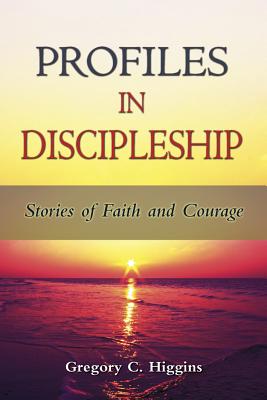 Profiles in Discipleship: Stories of Faith and Courage