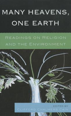 Many Heavens, One Earth: Readings on Religion and the Environment