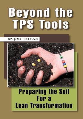 Beyond the Tps Tools: Preparing the Soil for a Lean Transformation